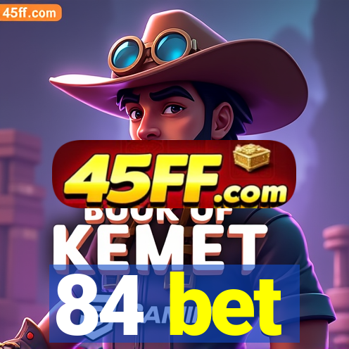 84 bet